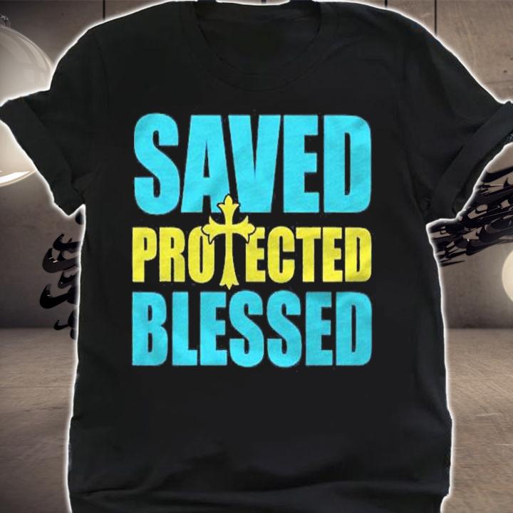 Saved Protected Blessed Christian Religious Quote Shirt t-shirt shirt