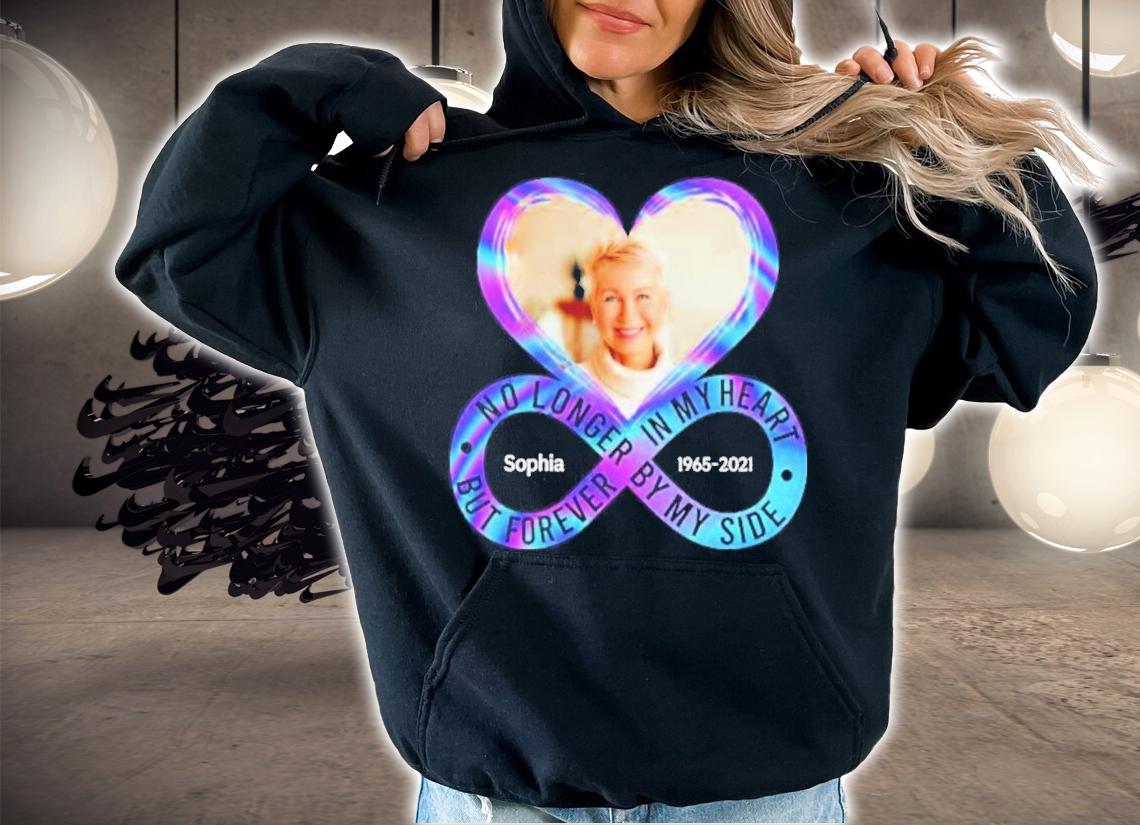 Sophia 1965-2021 No Longer By My Side But Forever In My Heart Shirt t-shirt hoodie