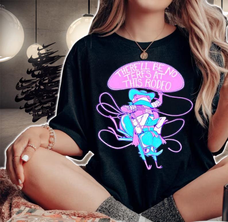 There'll be no terfs at this rodeo shirt t-shirt woman shirt
