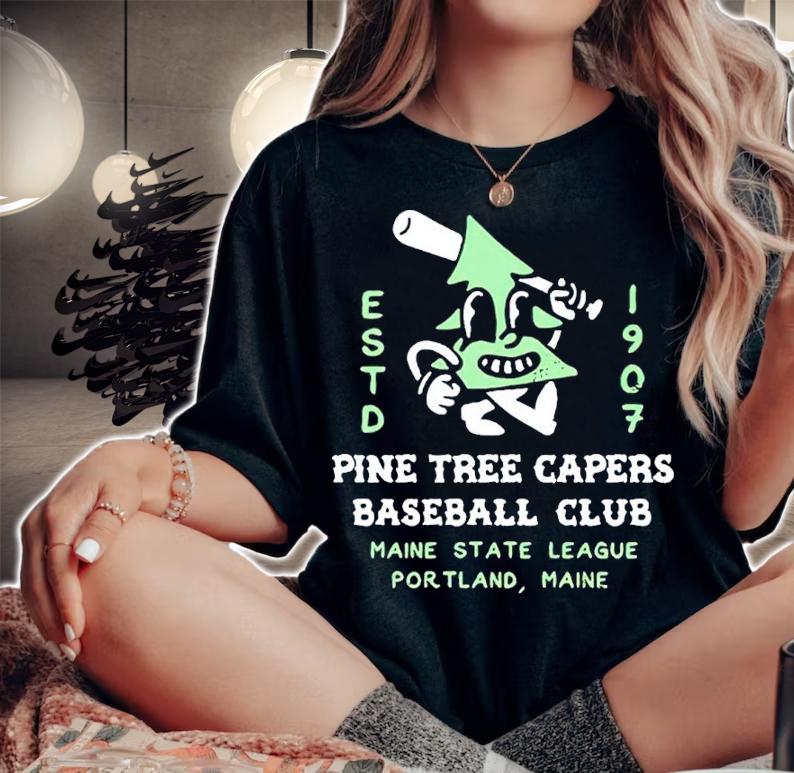 Estd 1907 Pine Tree Capers Baseball Club Baseball Maine State League Portland Shirt t-shirt woman shirt