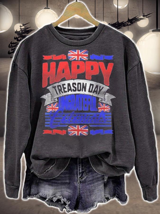 Happy Treason Day Ungrateful Colonials Independence British Shirt t-shirt sweatshirt