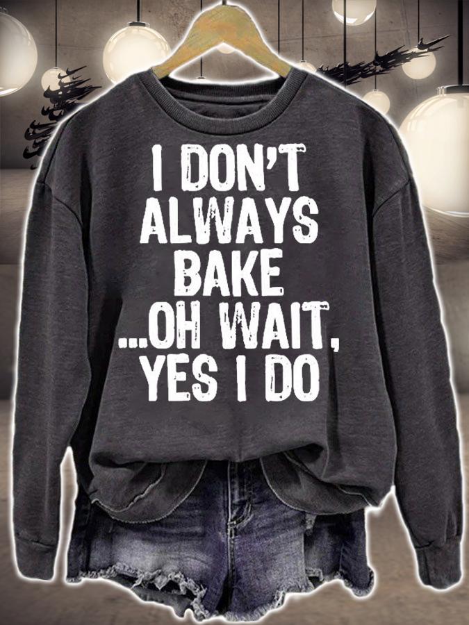 I Dont Always Bake Oh Wait Yes I Do T-Shirt t-shirt
