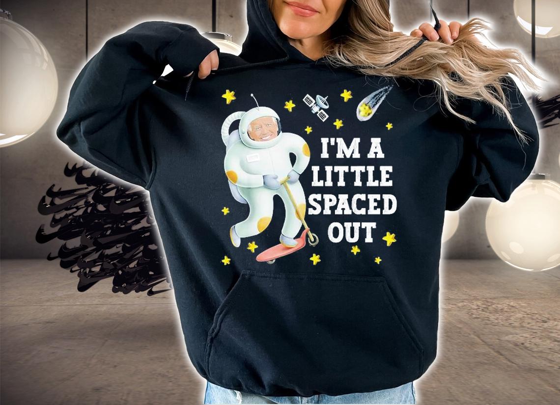 Joe Biden Im A Little Spaced Out Astronaut T-Shirt t-shirt hoodie