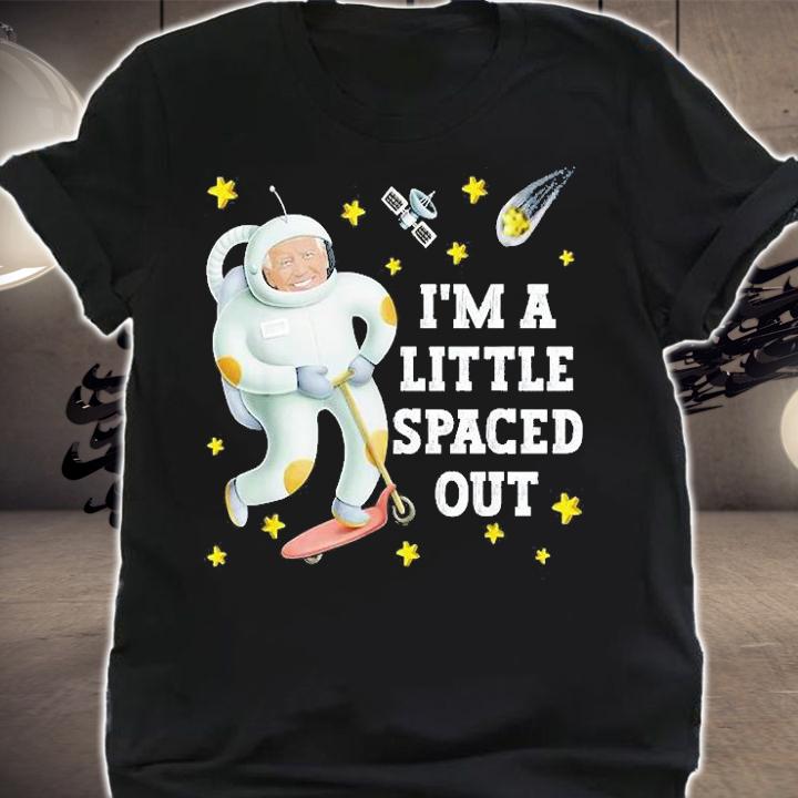 Joe Biden Im A Little Spaced Out Astronaut T-Shirt t-shirt shirt