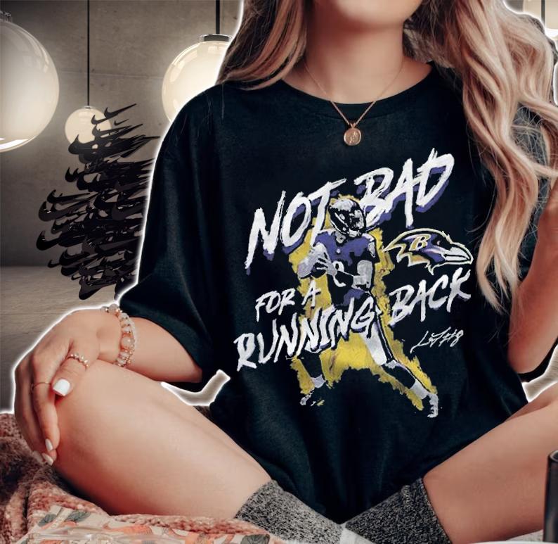 Lamar Jackson Baltimore Ravens not bad for a running back signature T-shirt t-shirt woman shirt