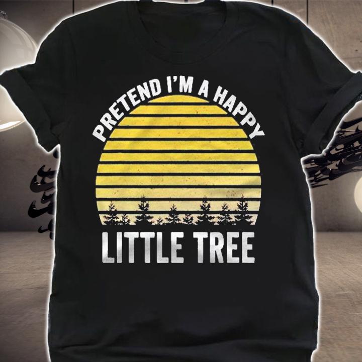 Pretend Im A Happy Little Tree Easy Lazy Halloween Costume Shirt t-shirt shirt