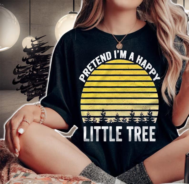 Pretend Im A Happy Little Tree Easy Lazy Halloween Costume Shirt t-shirt woman shirt