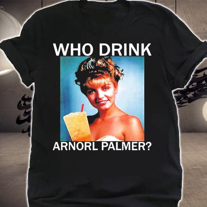 Who Drink Arnorl Palmer T-Shirt t-shirt shirt