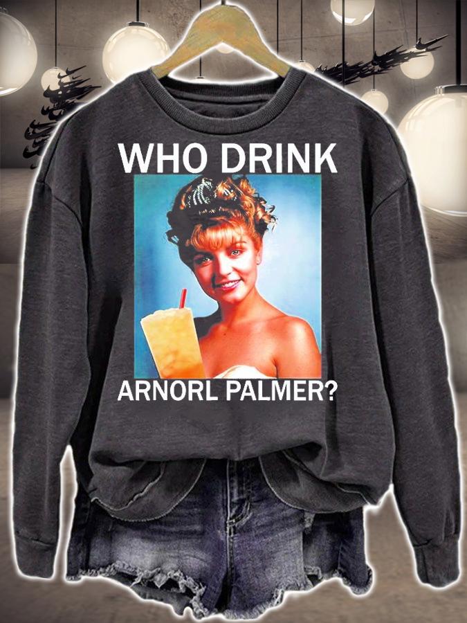 Who Drink Arnorl Palmer T-Shirt t-shirt sweatshirt