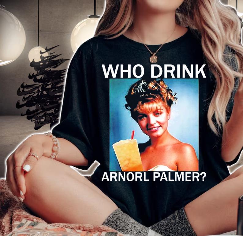 Who Drink Arnorl Palmer T-Shirt t-shirt woman shirt