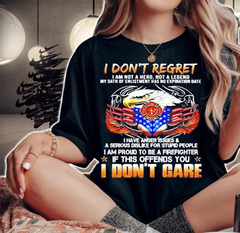 I Am A Grumpy Firefighter I Served I Sacrificed I Dont Regret I Am Not A Hero Not A Legend Shirt t-shirt