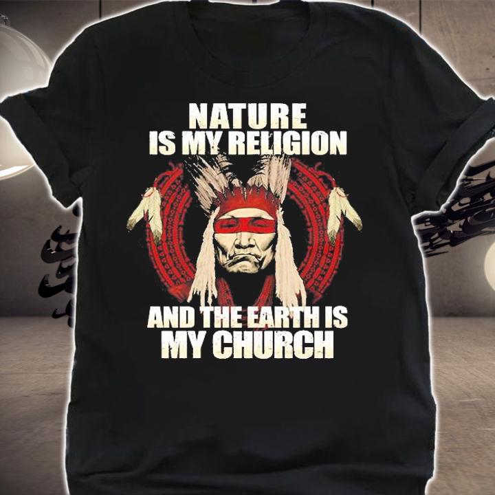 Nature Is My Religion And The Earth Is My Church T-Shirt t-shirt shirt