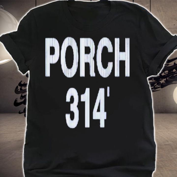 Official Porch 314' Shirt t-shirt