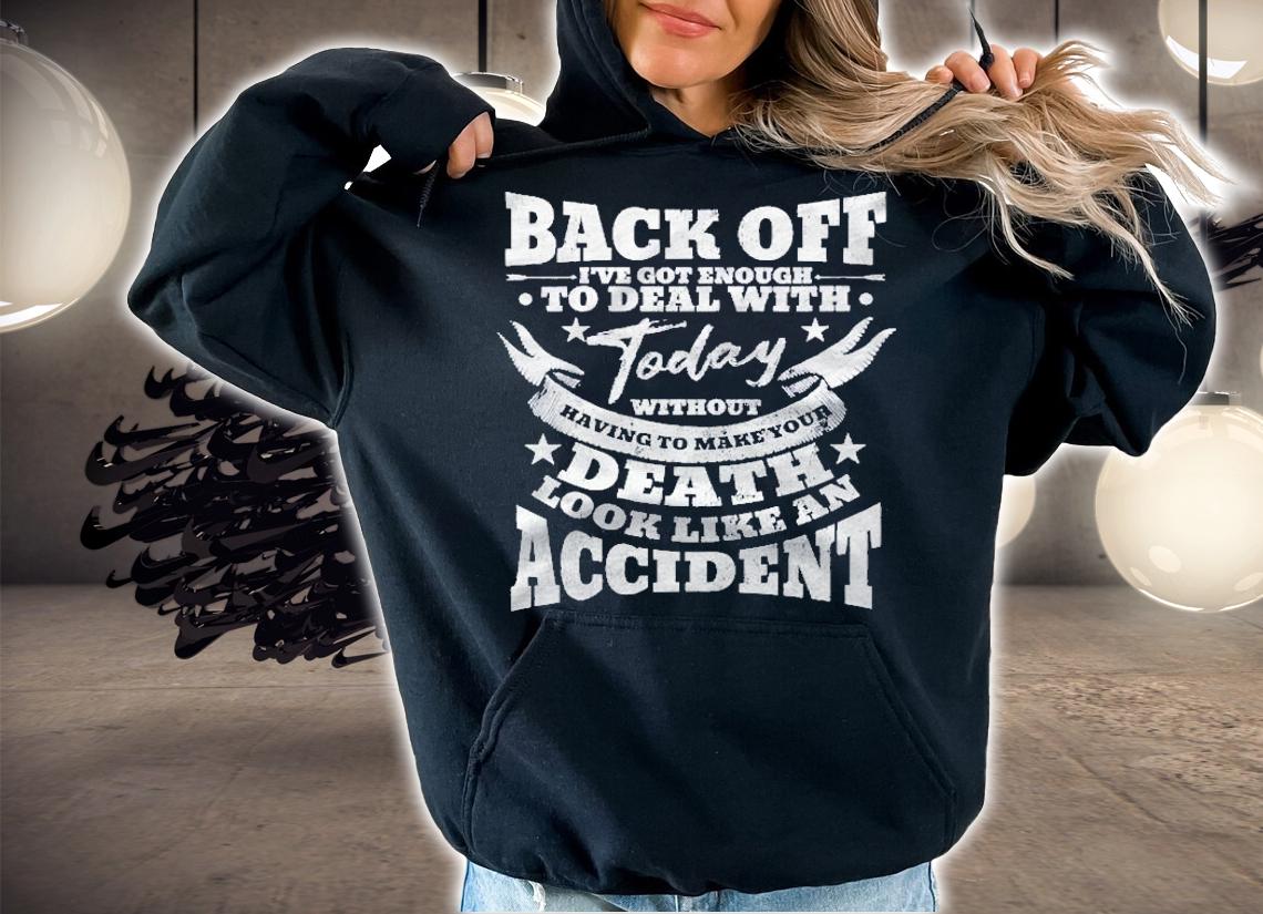Womens Back Off Ive Got Enough To Deal With Today Quote Humor Idea Shirt t-shirt hoodie