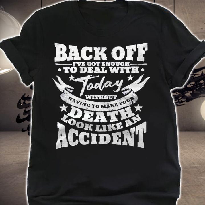 Womens Back Off Ive Got Enough To Deal With Today Quote Humor Idea Shirt t-shirt shirt