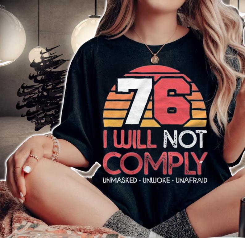 New Design 76 I Will Not Comply Unmasked Unwoke Unafraid T-Shirt t-shirt woman shirt