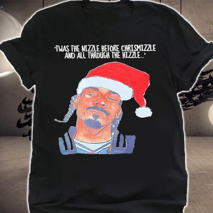 Snoop Dogg Twas The Nizzle Before Christmizzle And All Through The Hizzle Shirt t-shirt shirt