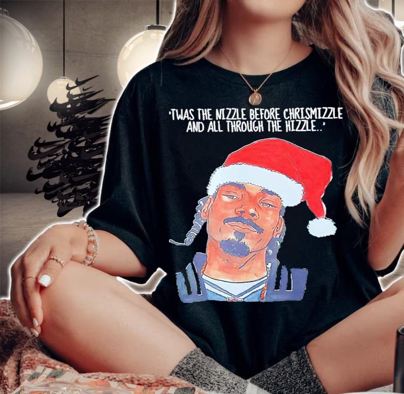 Snoop Dogg Twas The Nizzle Before Christmizzle And All Through The Hizzle Shirt t-shirt woman shirt