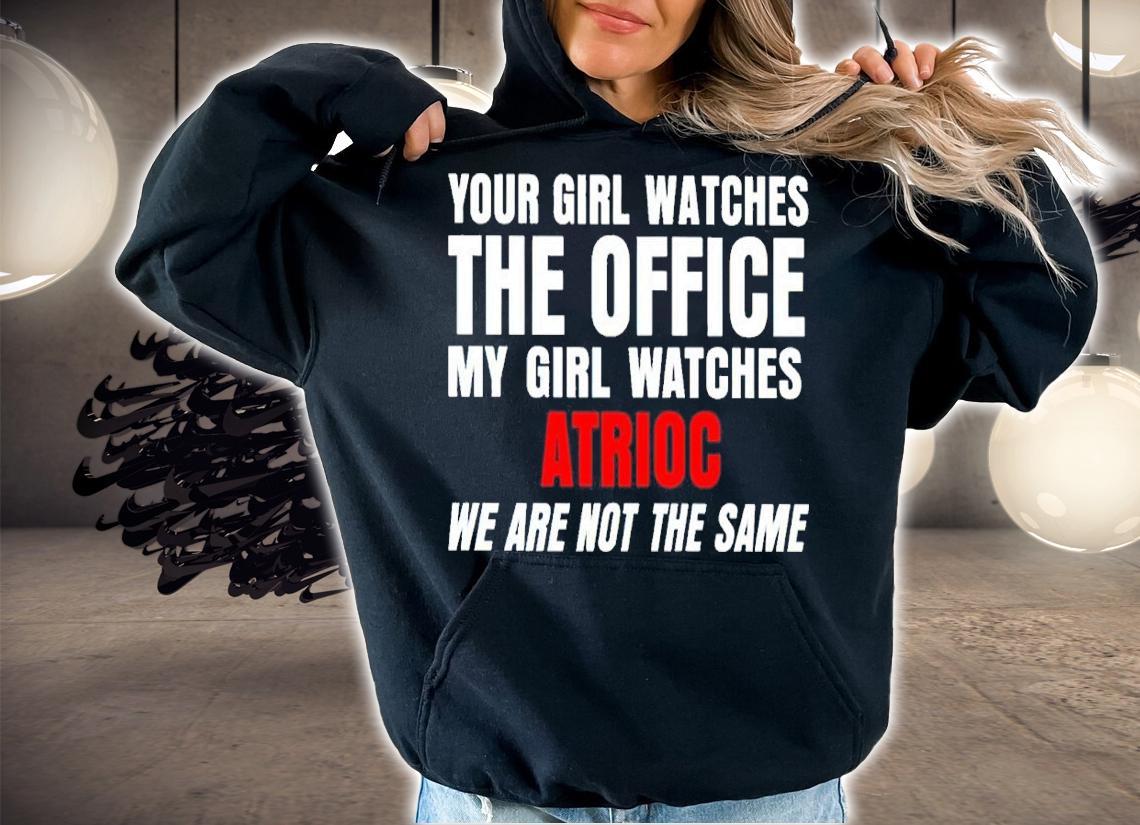 Your Girl Watches The Office My Girl Watches Atrioc Shirt t-shirt