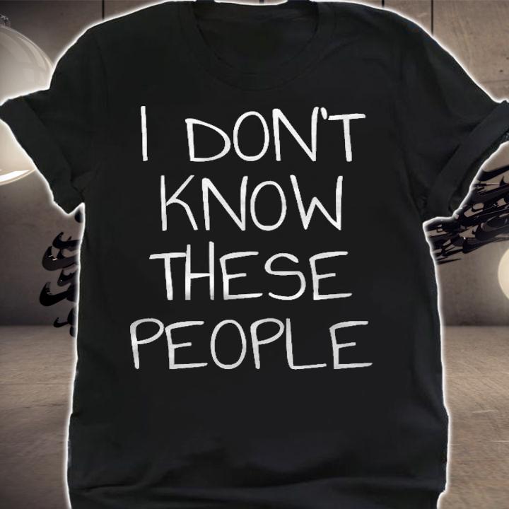 I Dont Know These People Introvert T-shirt t-shirt