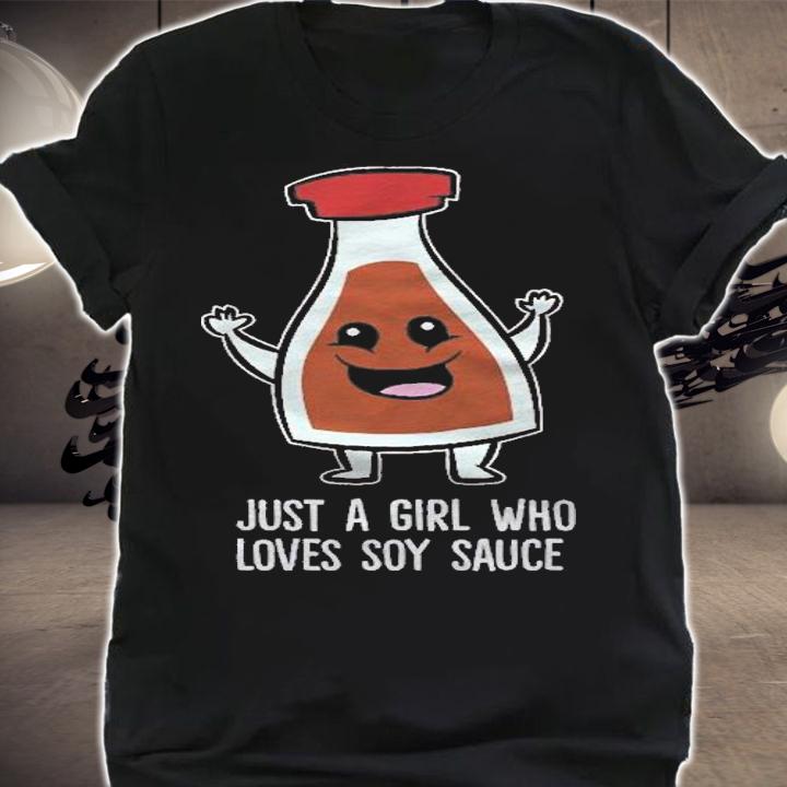 Just A Girl Who Loves Soy Sauce Shirt t-shirt shirt