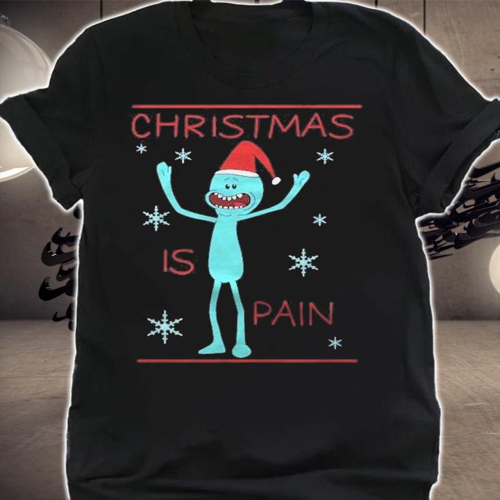 Mr meeseeks christmas is pain t-shirt shirt