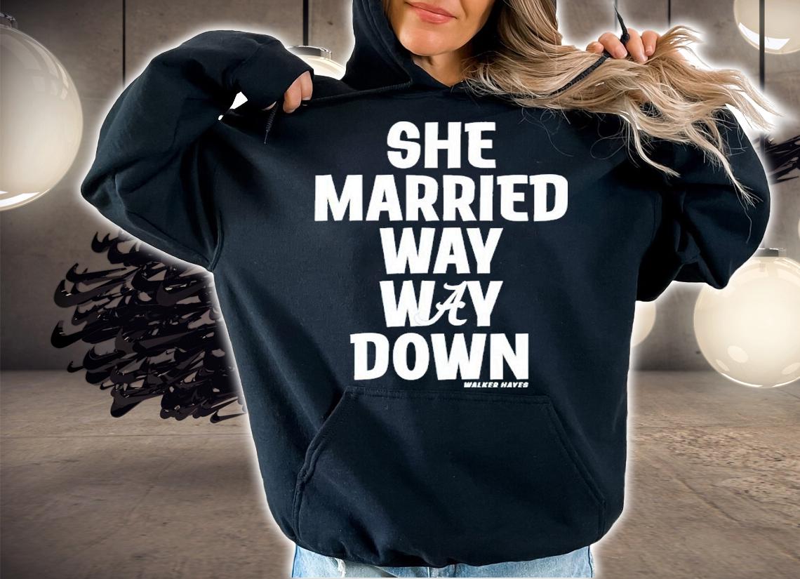 Walker Hayes She Married Way May Down Shirt t-shirt hoodie