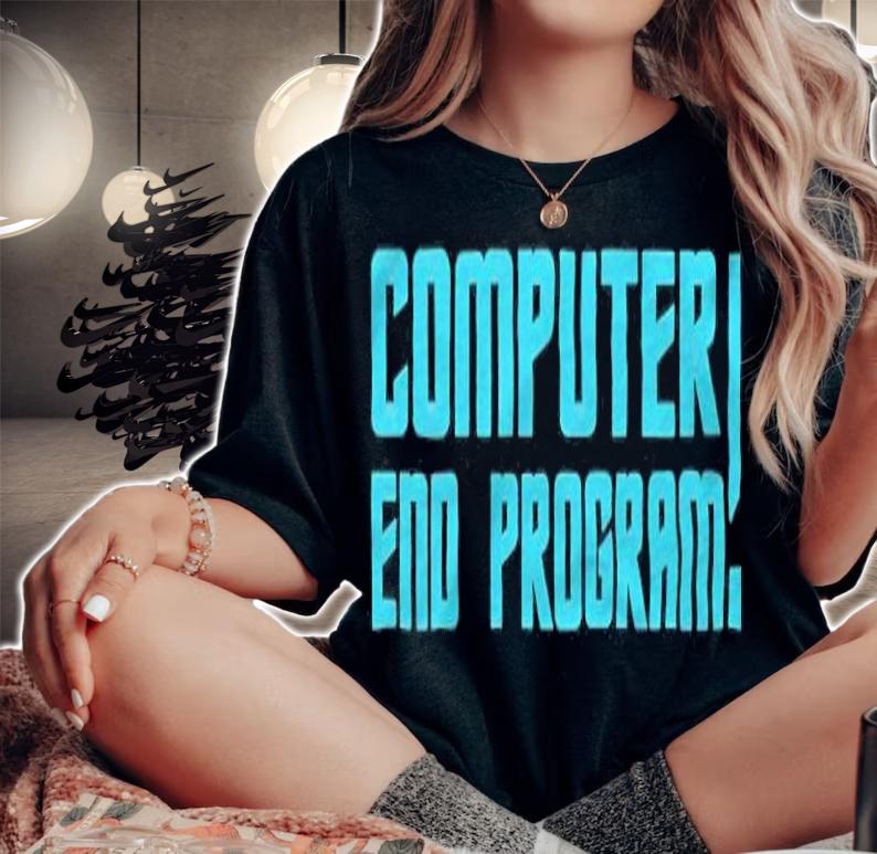 Computer end program T-shirt t-shirt woman shirt