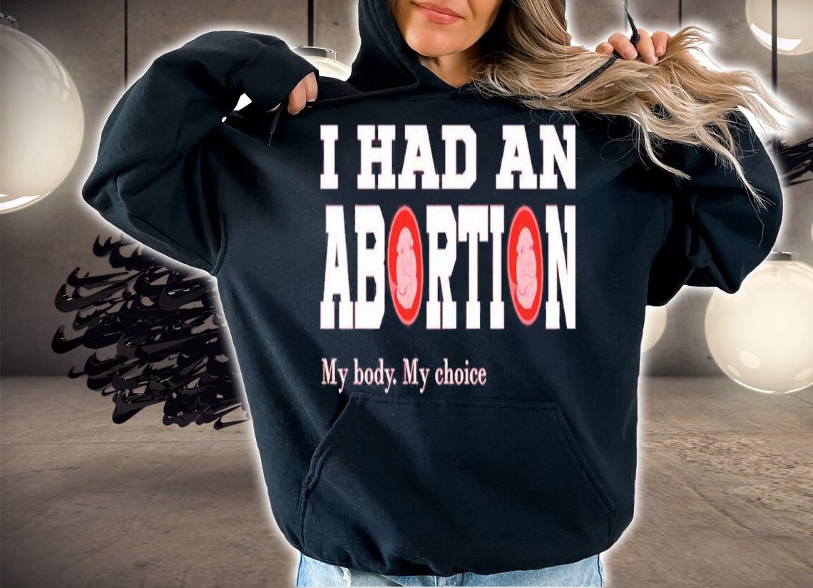 I Had An Abortion #mybodymychoice Shirt t-shirt