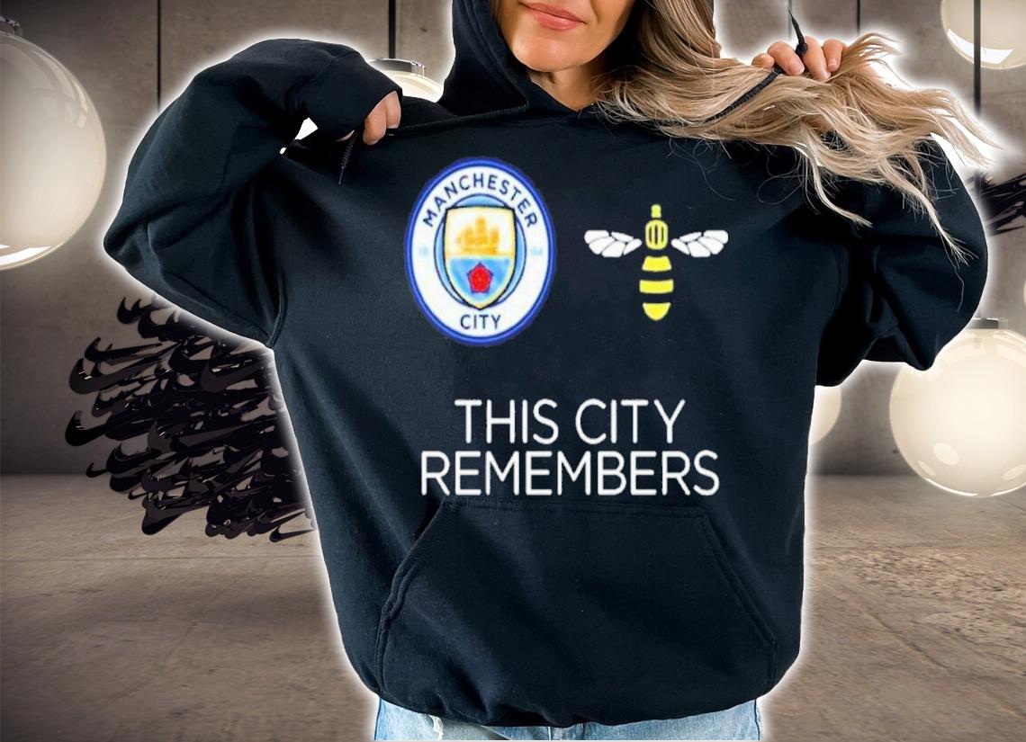 Manchester City Bee This City Remembers Shirt t-shirt hoodie