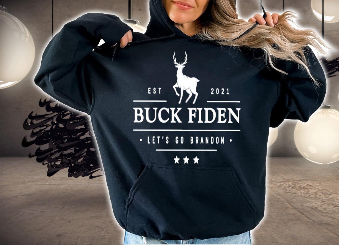 Est 2021 Buck Fiden Let's Go Brandon Shirt hoodie