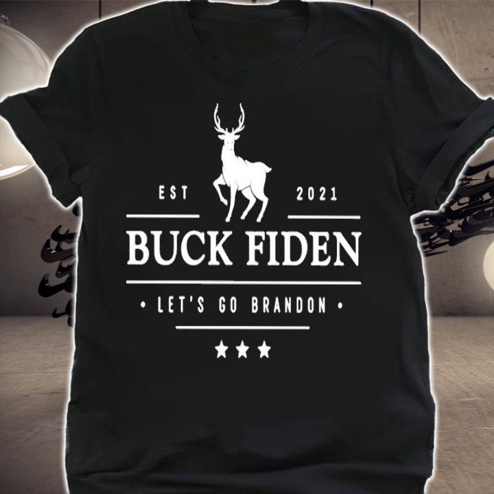 Est 2021 Buck Fiden Let's Go Brandon Shirt shirt