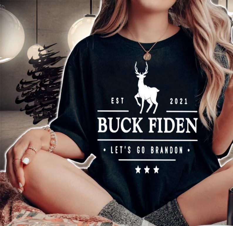Est 2021 Buck Fiden Let's Go Brandon Shirt woman shirt
