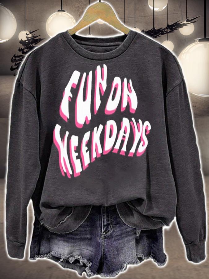 Fun On Weekdays Shirt sweatshirt