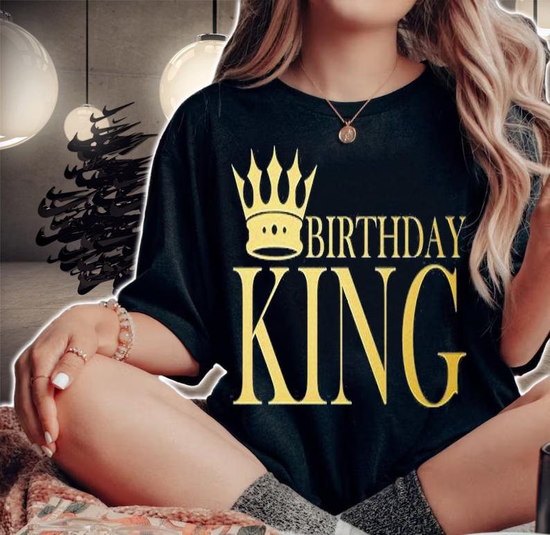 Gold Birthday King Limited Edition T-Shirt woman shirt