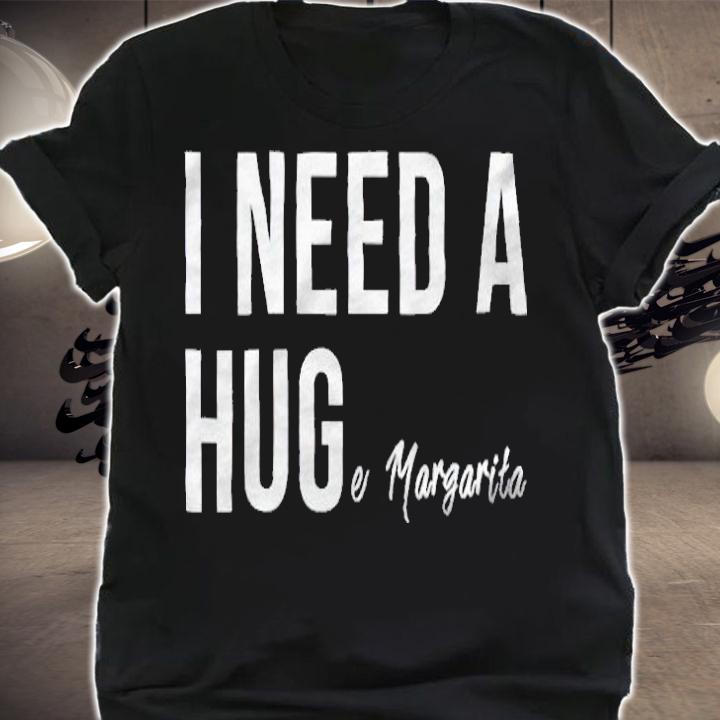 I Need A Huge Margarita T-Shirt