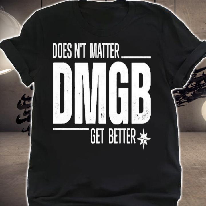 Julio Rodrguez Seattle Mariners Doesn't Matter Dmgb Get Better Shirt shirt