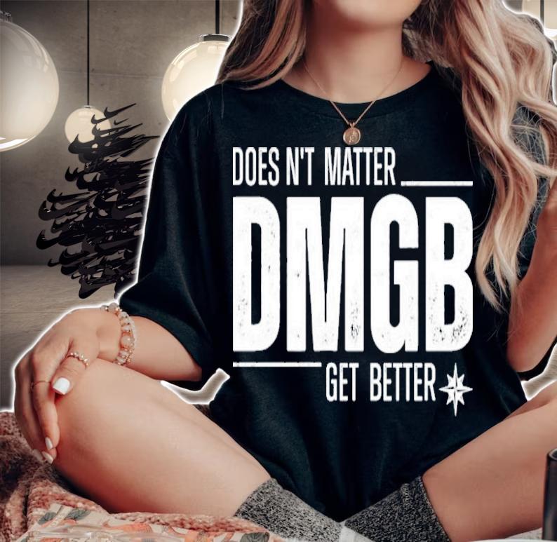 Julio Rodrguez Seattle Mariners Doesn't Matter Dmgb Get Better Shirt woman shirt