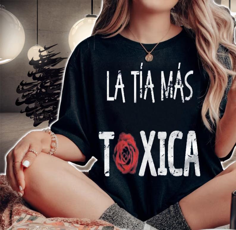 La Ta Ms Txica Funny Gifts For Your Feisty Aunt shirt