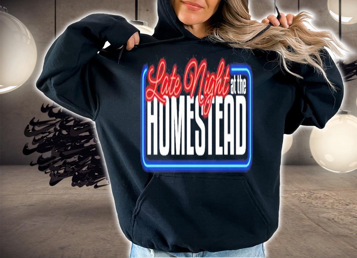 Late Night At The Homestead T-Shirt hoodie