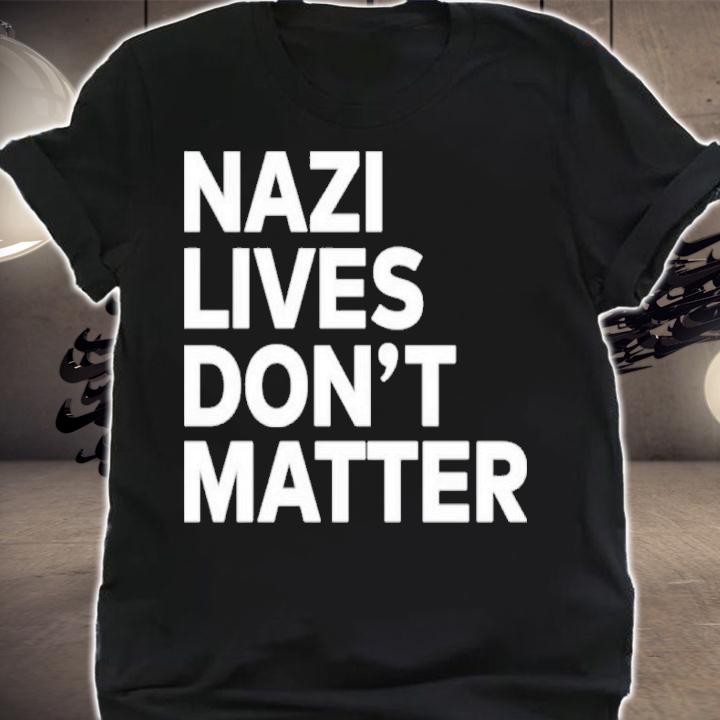 Nazi Lives Don't Matter TJ Mair Shirt