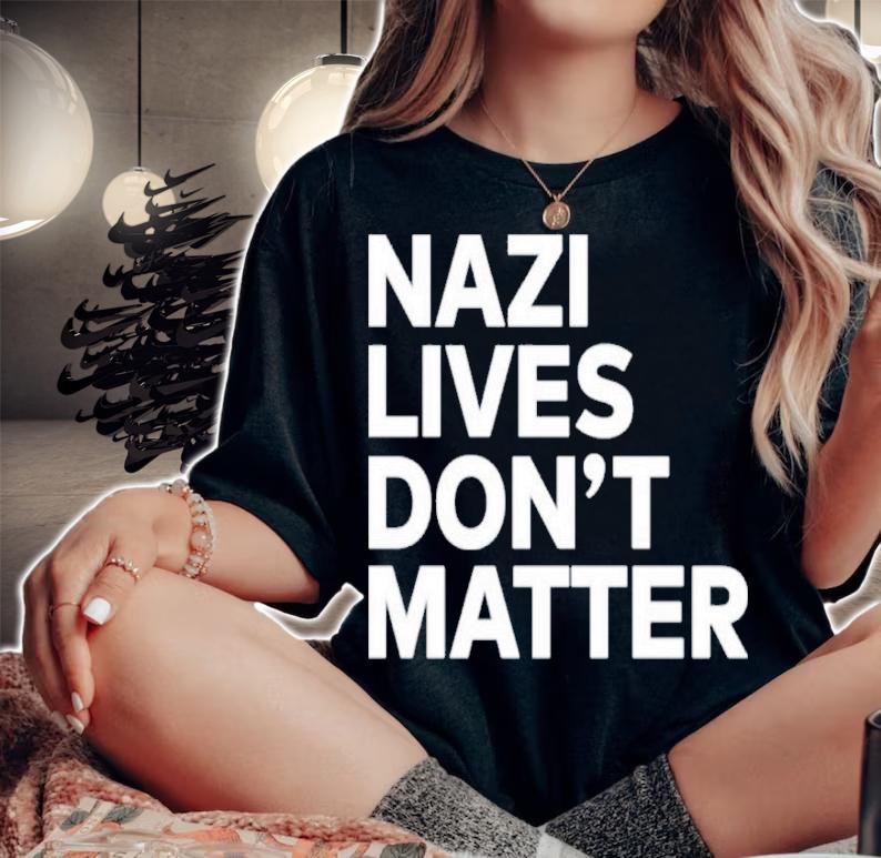 Nazi Lives Don't Matter TJ Mair Shirt