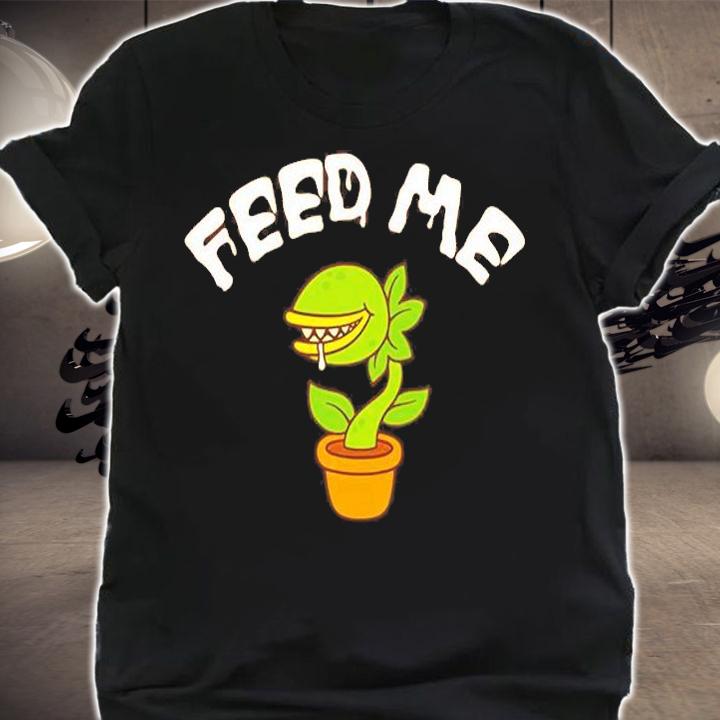 Official Feed Me T-Shirt shirt