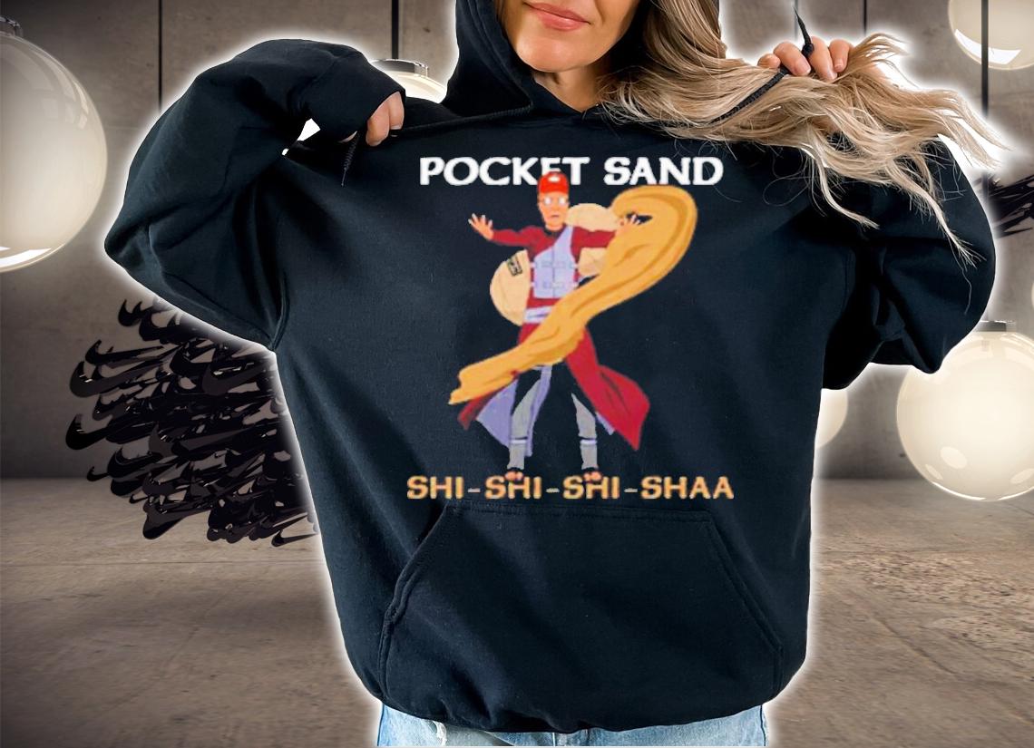 Pocket Sand Shi Shi Shi Shaa Dale Gribble Shirt hoodie