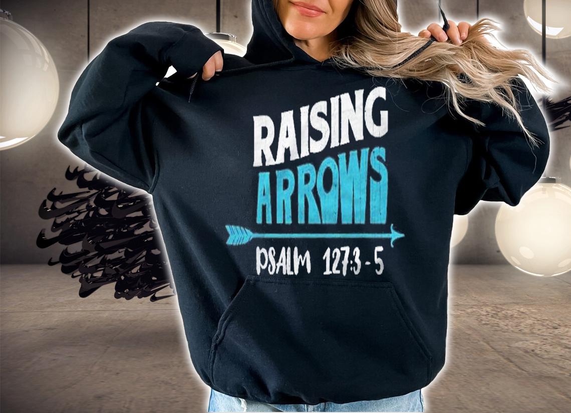 Raising Arrows Jesus Religious Christian Church Shirt hoodie