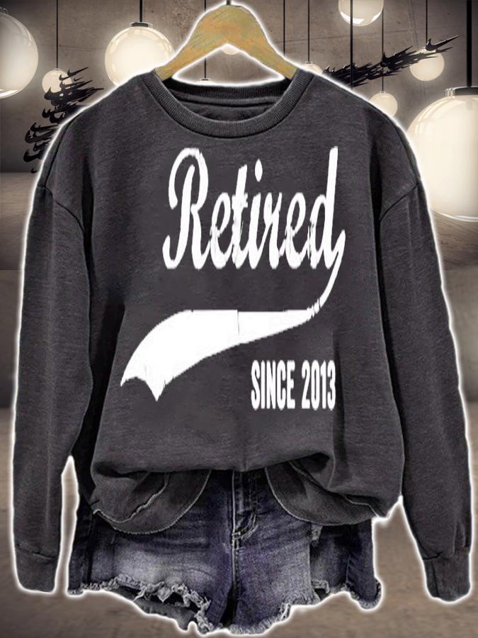 Retired Since 2013 Funny Retirement T-Shirt sweatshirt