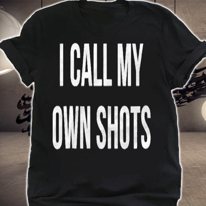 Womens I Call My Own Shots Shirt shirt