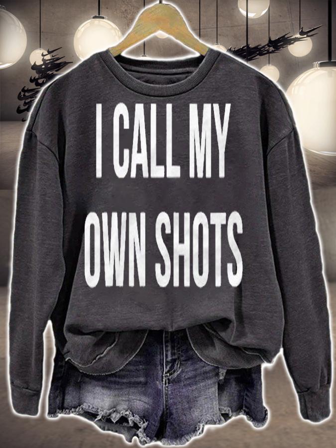 Womens I Call My Own Shots Shirt sweatshirt