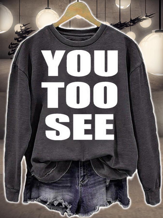 You too see T-shirt sweatshirt