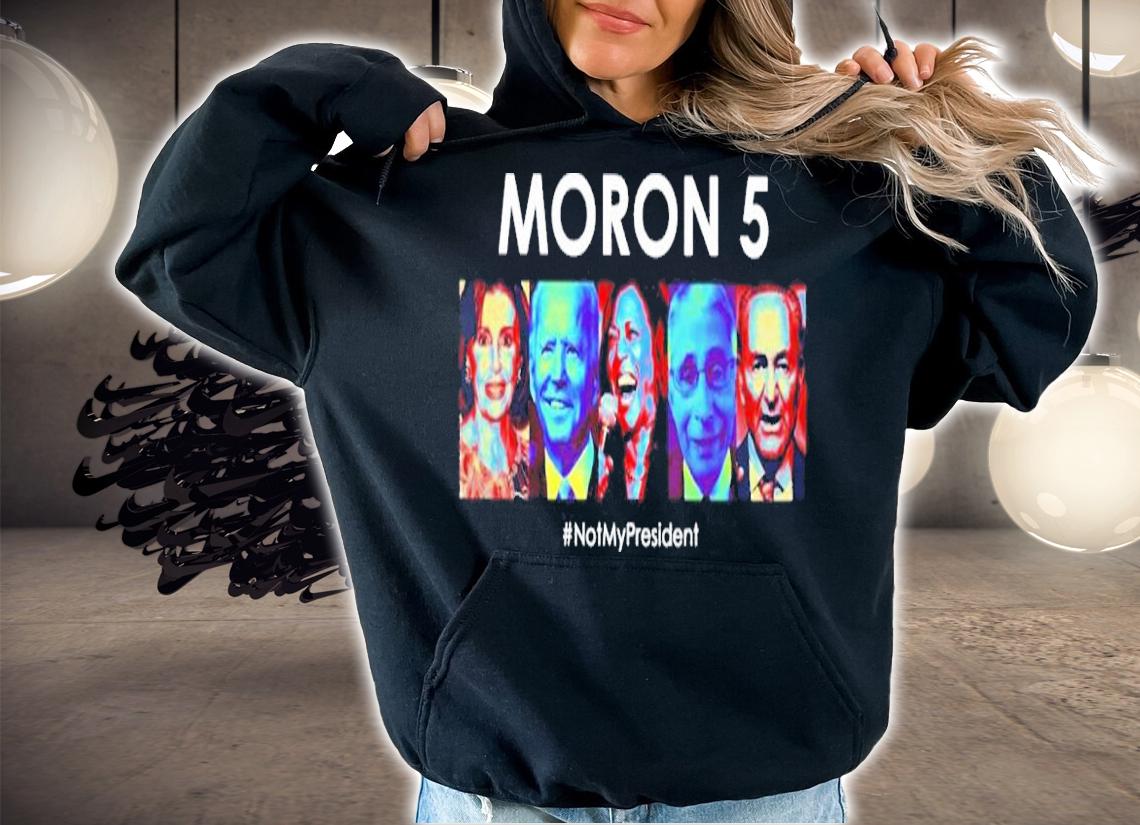 Democrat Moron5 Not My President Shirt